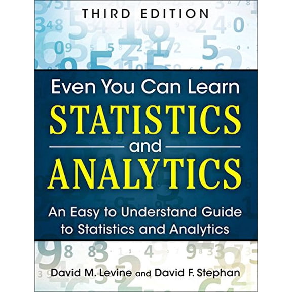 Pre-Owned Even You Can Learn Statistics and Analytics: An Easy to Understand Guide to Statistics and Analytics (Paperback) 0133382664 9780133382662