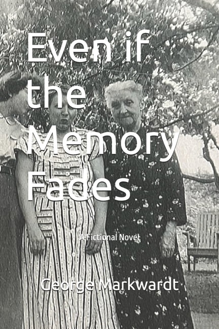Even if the Memory Fades: A Fictional Novel, (Paperback)