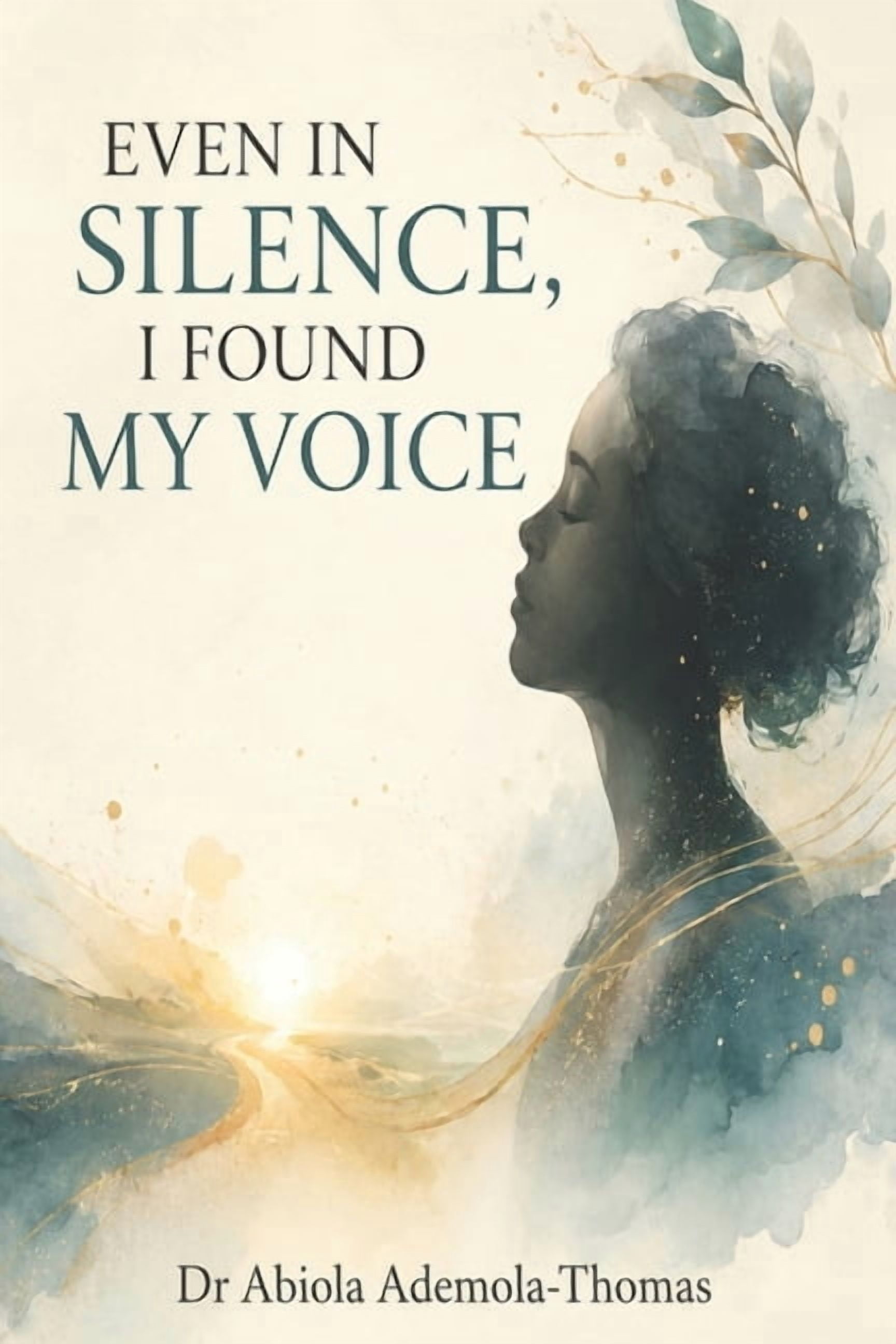 Becoming Even in Silence, I Found My Voice, (Paperback)