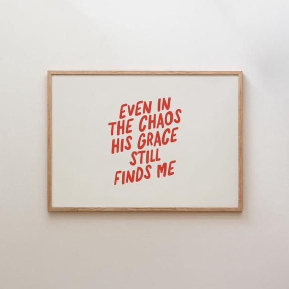 Even in the Chaos Inspirational Quote Print Christian Wall Art for Sympathy Gift 313
