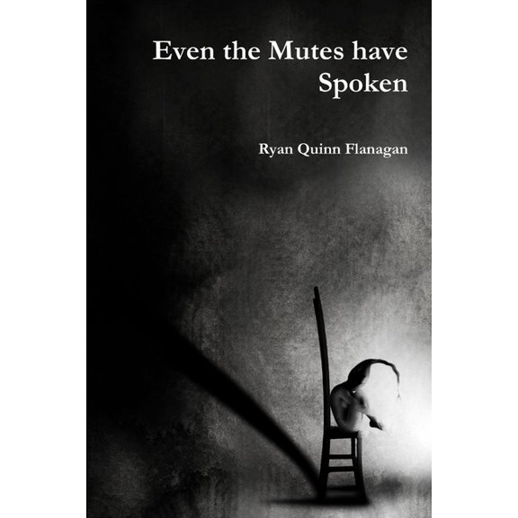 Even the Mutes have Spoken, (Paperback)