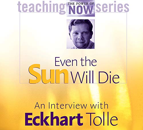 Pre-Owned Even the Sun Will Die (Power of Now Teaching): An Interview ...