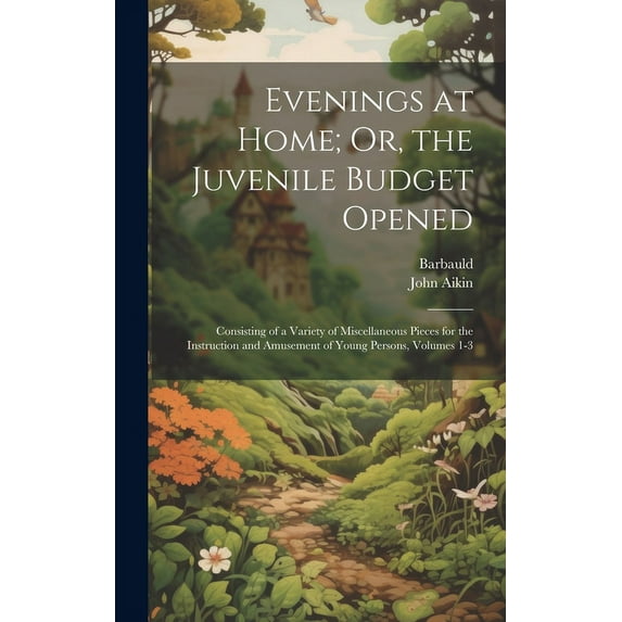 Evenings at Home; Or, the Juvenile Budget Opened: Consisting of a Variety of Miscellaneous Pieces for the Instruction an, (Hardcover)