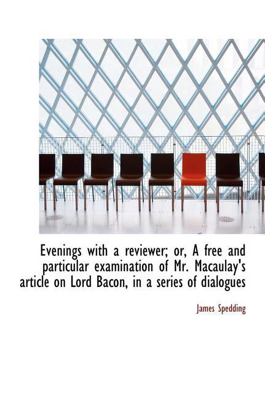 Evenings with a Reviewer; Or, a Free and Particular Examination of Mr. Macaulay's Article on Lord Ba (Hardcover)