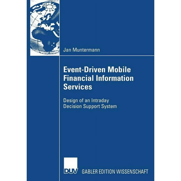 Event-Driven Mobile Financial Information Services: Design of an Intraday Decision Support System, (Paperback)