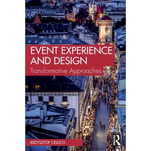 Event Experience and Design: Transformative Approaches, (Paperback)