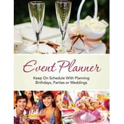 Event Planner: Keep on Schedule with Planning Birthdays, Parties or Weddings (Paperback)