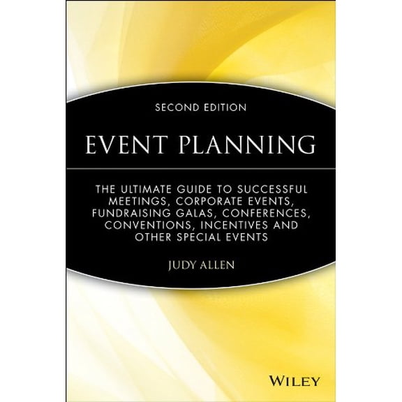 Pre-Owned Event Planning: The Ultimate Guide to Successful Meetings, Corporate Events, Fundraising Galas, Conferences, Conventions, Incentives and Other Special (Hardcover) 0470155744 9780470155745