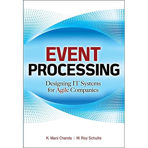 Pre-Owned Event Processing: Designing IT Systems for Agile Companies: Designing IT Systems for Agile Companies (CONSUMER APPL & HARDWARE - OMG) Hardcover