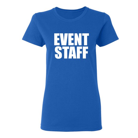 Event Staff Sarcastic Novelty Gift Idea Adult Humor Funny Women's Casual Tees