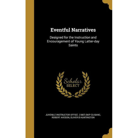 Eventful Narratives: Designed for the Instruction and Encouragement of Young Latter-day Saints (Hardcover)