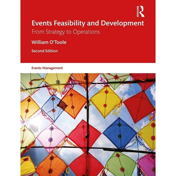 Events Management Events Feasibility and Development: From Strategy to Operations, (Paperback)
