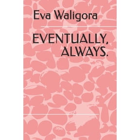 Eventually, Always, (Paperback)