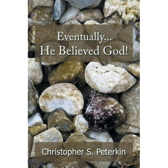 Eventually He Believed God!