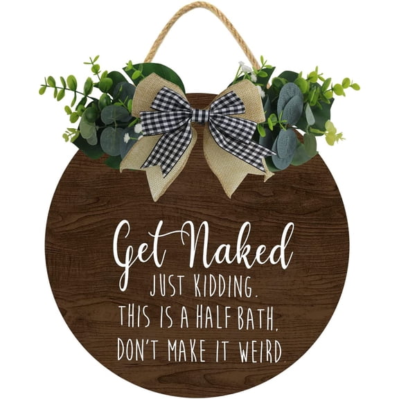 Eveokoki 12" Get Naked Just Kidding This Is A Half Bath Sign, Bath House Sign,Bathroom Wall Decoration Sign, Bathroom Wall Decor,Funny Bathroom Wall Art,Guest Bathroom Decor