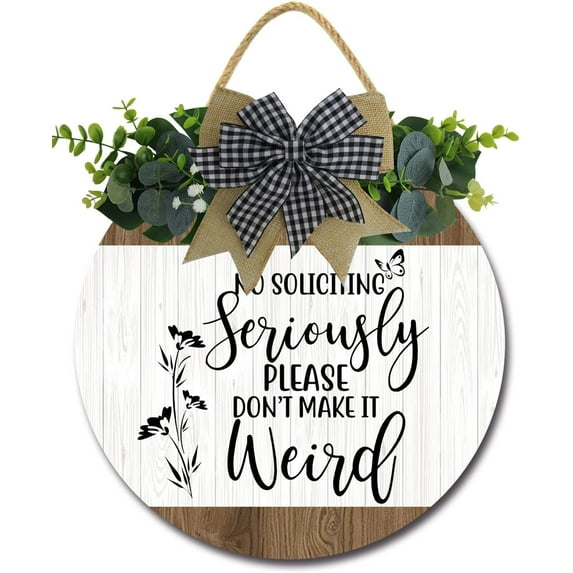 Eveokoki 12" No Soliciting Seriously Please Don't Make It Weird Sign for Front Door, Round Rustic Wreaths Wooden Plaque, Vintage Wall Art Decor For Porch Yard Store Home Office Farmhouse