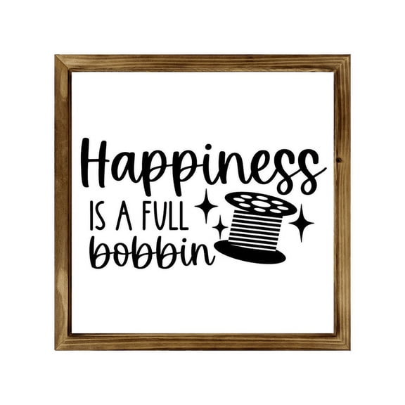 Eveokoki Happiness Is A Full Bobbin Wall Art for Home Bar Cafe Farm Store Garage Club - Wooden Frame Sign Gift for Sewing Craft Lovers, 12x12 Inch