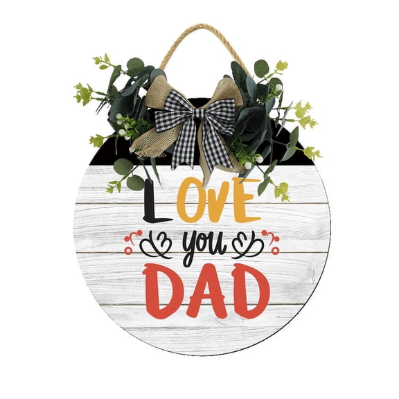 Eveokoki I Love You Dad Wooden Front Door Sign Rustic Round Wreath Wall Hanger Porch Decor Spring and Summer Farmhouse Decoration Housewarming Gift 12 Inches