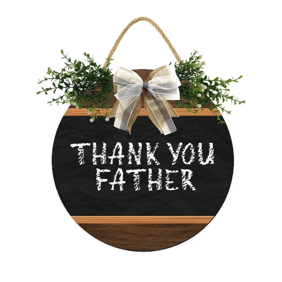 Eveokoki Thank You Father Wooden Front Door Sign Rustic Round Wreath Wall Hanger Porch Decor Spring and Summer Farmhouse Decoration Housewarming Gift 12 Inches