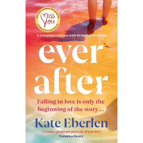 Ever After: The Escapist, Emotional and Romantic New Story from the Bestselling Author of Miss You, (Paperback)