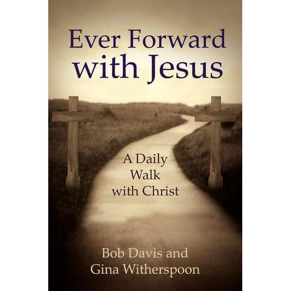 Ever Forward with Jesus: A Daily Walk with Christ