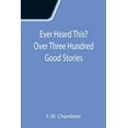 thumbnail image 1 of Ever Heard This? Over Three Hundred Good Stories, (Paperback), 1 of 1