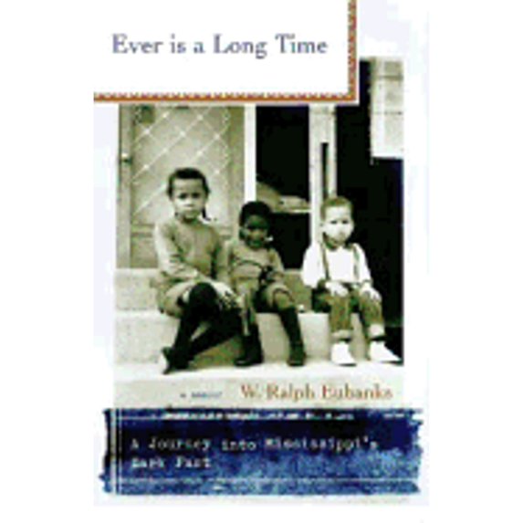 Pre-Owned Ever Is A Long Time: A Journey Into Mississippi's Dark Past A Memoir (Hardcover) 0738205702 9780738205700