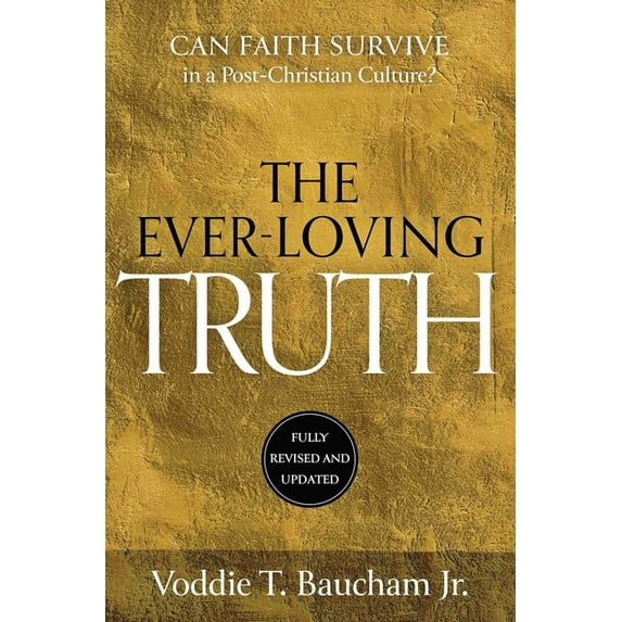 Ever-Loving Truth: Can Faith Thrive in a Post-Christian Culture?, (Hardcover)