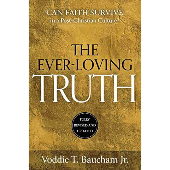 Pre-Owned Ever-Loving Truth: Can Faith Thrive in a Post-Christian Culture? (Hardcover) 168451407X 9781684514076