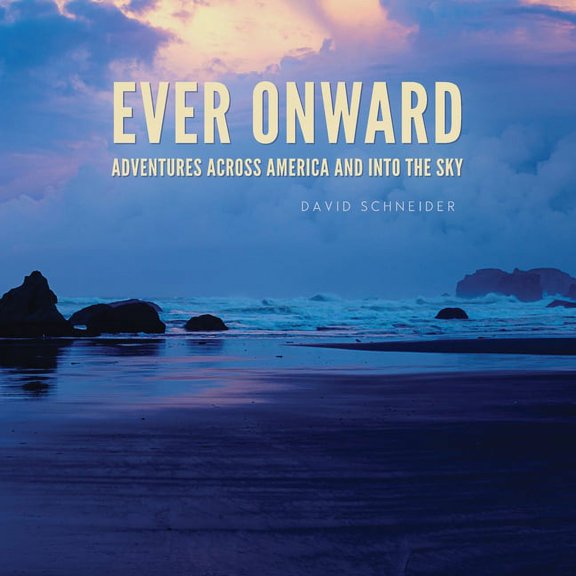 Ever Onward: Adventures Across America and Into the Sky (Paperback)