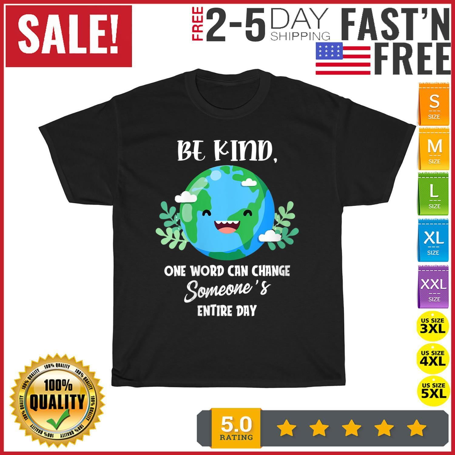 EverAura Earth Be Kind One Word Can Change Entire Day Kindness T Shirt ...