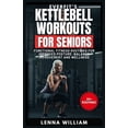 thumbnail image 1 of The Everfit EverFit's Kettlebell Workouts for Seniors: Functional Fitness Routines for Improved Posture, Balance Improvement and Wel, Book 18, (Paperback), 1 of 1