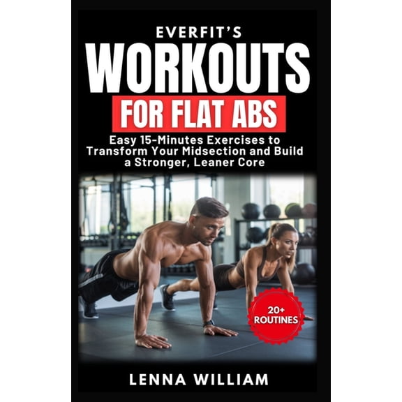 The Everfit EverFit's Workouts for Flat Abs: Easy 15-Minutes Exercises to Transform Your Midsection and Build a Stronger, Leane, Book 13, (Paperback)