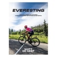 thumbnail image 1 of Everesting : The Challenge for Cyclists: Conquer Everest Anywhere in the World (Hardcover), 1 of 1