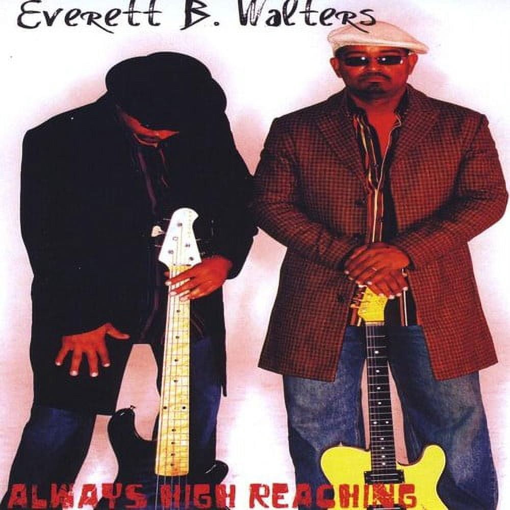 Everett B. Walters - Always High Reaching - CD
