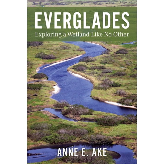 Everglades: Exploring a Wetland Like No Other, (Paperback)