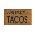 thumbnail image 1 of Evergreen Come Back With Tacos Indoor Outdoor Natural Coir Doormat 1'4"x2'4" Brown, 1 of 5