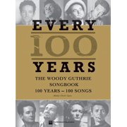 Every 100 Years - The Woody Guthrie Centennial Songbook 100 Years - 100 Songs, Paperback
