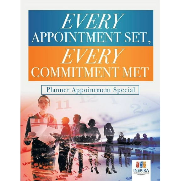 Every Appointment Set, Every Commitment Met Planner Appointment Special (Paperback)