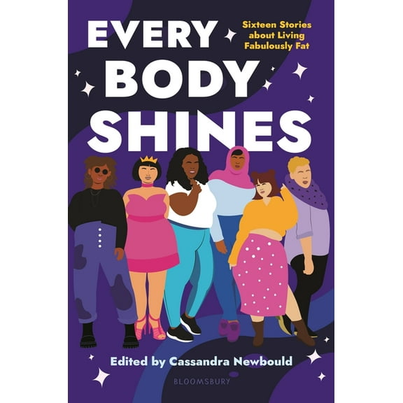 Every Body Shines : Sixteen Stories About Living Fabulously Fat