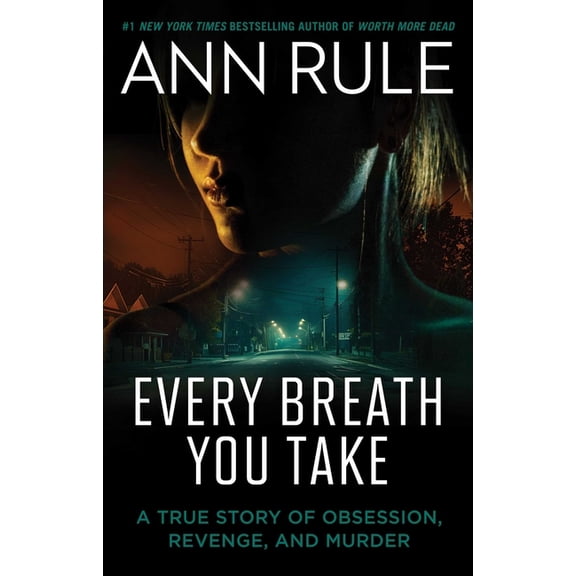 Every Breath You Take: A True Story of Obsession, Revenge, and Murder, (Paperback)