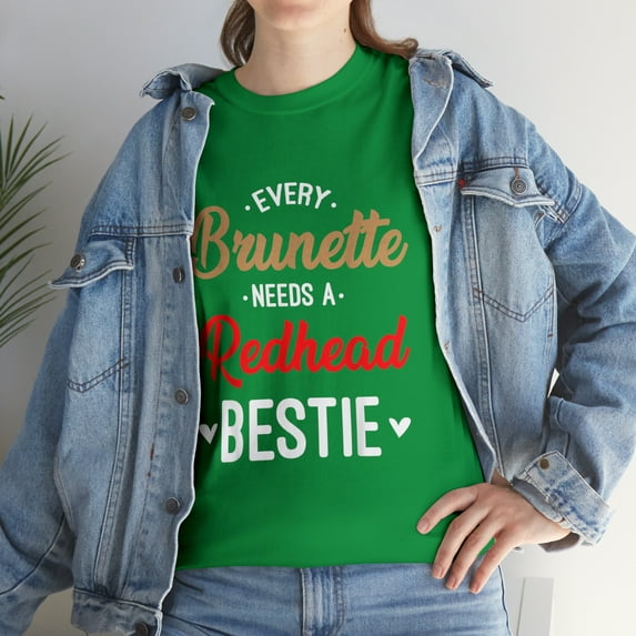 Every Brunette Needs A Redhead Bestie Best Friend T-Shirt