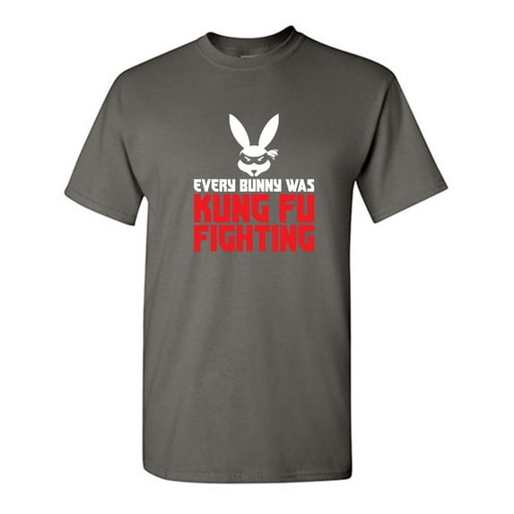 Every Bunny Was Kung Fu Sarcastic Humor Graphic Tees Gift For Mens Novelty Funny T Shirt