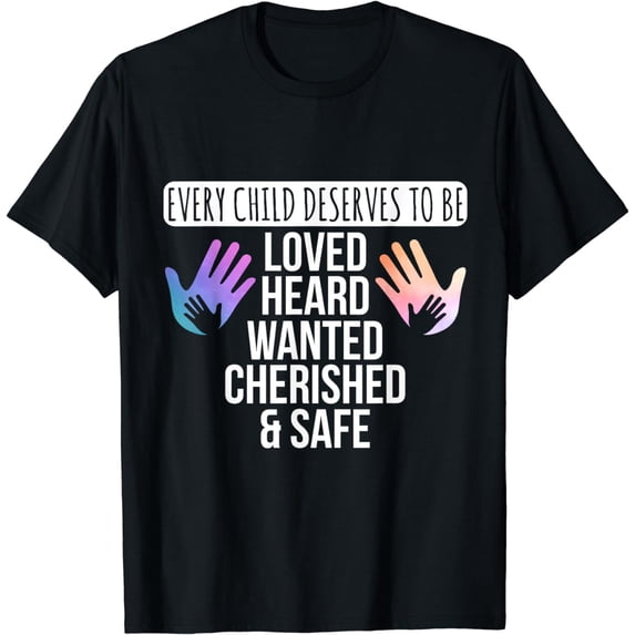 Every Child Deserves To Be Loved Foster Care Awareness T-Shirt