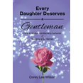 thumbnail image 1 of Every Daughter Deserves a Gentleman: How to Master Gentlemanly Behavior & Become a Gentleman (Paperback), 1 of 1