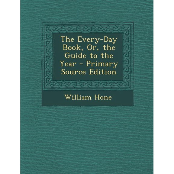 Every-Day Book, Or, the Guide to the Year (Paperback)