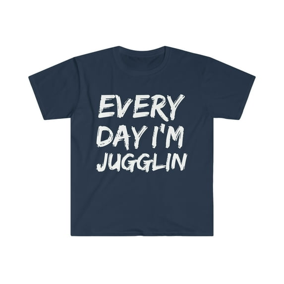 Every Day I'm Juggling Unisex T-shirt S-3XL Jugglers Juggle