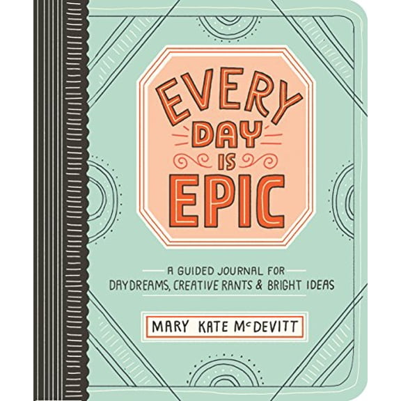 Pre-Owned Every Day Is Epic: A Guided Journal for Daydreams, Creative Rants, and Bright Ideas (Paperback) 0761189408 9780761189404