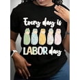 thumbnail image 1 of Every Day Is Labor Day T-Shirt With Swaddled Babies And Text Design For Motherhood And Pregnancy Celebration,220g, 1 of 6