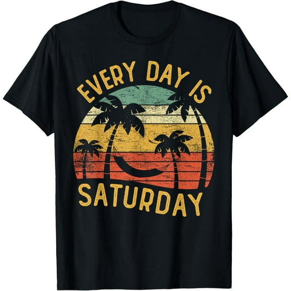Every Day Is Saturday Funny Retirement Retired 2022 T-ShirtMen and women, Black T-shirt, size: Extra large S-4XL